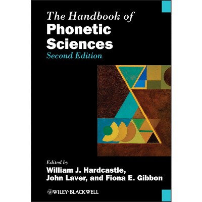 The Handbook of Phonetic Sciences - (Blackwell Handbooks in Linguistics) 2nd Edition by  William J Hardcastle & John Laver & Fiona E Gibbon