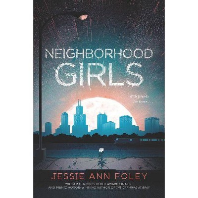 Neighborhood Girls - by  Jessie Ann Foley (Paperback)