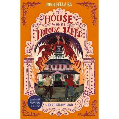 The House Where Nobody Lived, 11 - (House with a Clock in Its Walls) by  John Bellairs & Brad Strickland (Paperback)