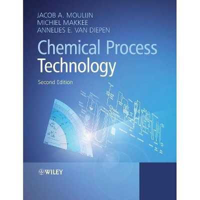 Chemical Process Technology - 2nd Edition by  Jacob A Moulijn & Michiel Makkee & Annelies E Van Diepen (Paperback)