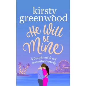He Will Be Mine - by  Kirsty Greenwood (Paperback) - 1 of 1
