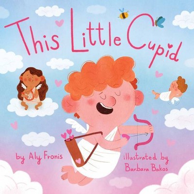 This Little Cupid - by  Aly Fronis (Board Book)