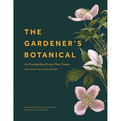 The Gardener's Botanical - by  Ross Bayton (Hardcover)