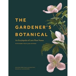 The Gardener's Botanical - by  Ross Bayton (Hardcover) - 1 of 1