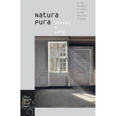 Natura Pura - (Moral Philosophy and Moral Theology) by  Steven A Long (Hardcover)