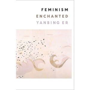 Feminism Enchanted - by Yanbing Er - 1 of 1