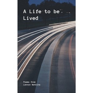 A Life to be Lived - by  Lennon Watkins (Paperback) - 1 of 1