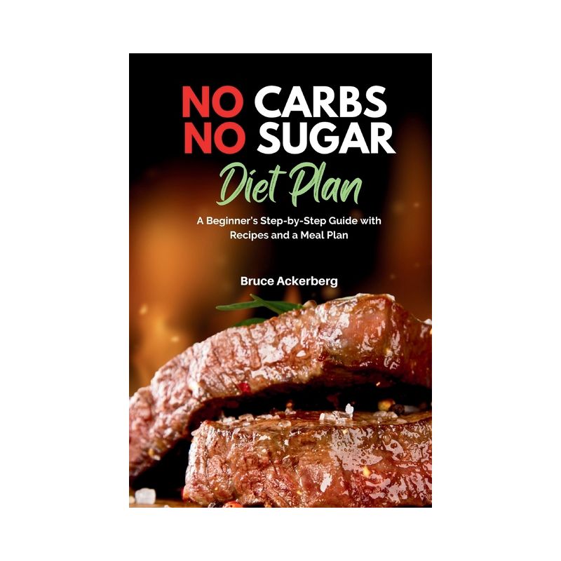 No Carbs No Sugar Diet Plan - by  Bruce Ackerberg (Paperback), 1 of 2