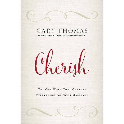 Cherish - by  Gary Thomas (Hardcover)