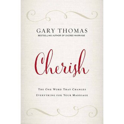 Cherish - by  Gary Thomas (Hardcover)