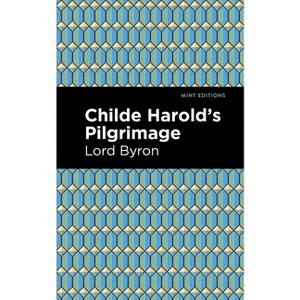 Childe Harold's Pilgrimage - (Mint Editions (Poetry and Verse)) by  George Gordon Byron (Paperback) - 1 of 1