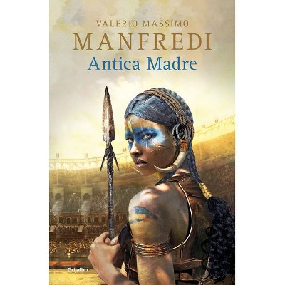 Antica Madre (Spanish Edition) - by  Valerio Massimo Manfredi (Hardcover)