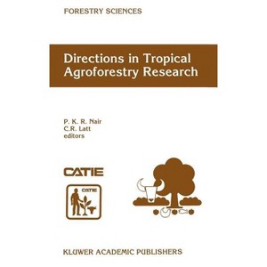 Directions in Tropical Agroforestry Research - (Forestry Sciences) by  P K Ramachandran Nair & C R Latt (Hardcover) - 1 of 1