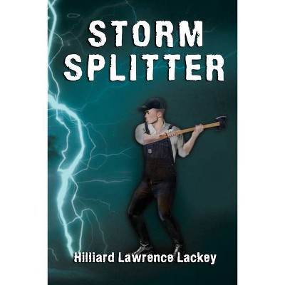 Storm Splitter - by  Hilliard Lawrence Lackey (Paperback)