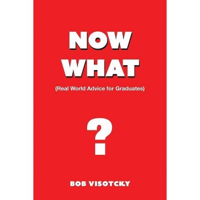 Now What? - by  Bob Visotcky (Paperback)