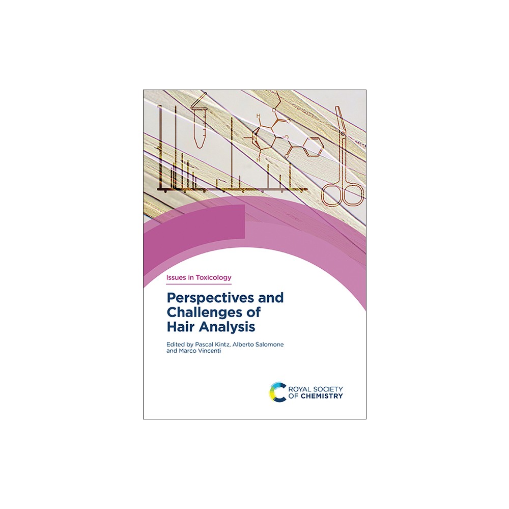 Perspectives and Challenges of Hair Analysis - (Issues in Toxicology) by Pascal Kintz & Alberto Salomone & Marco Vincenti (Hardcover)