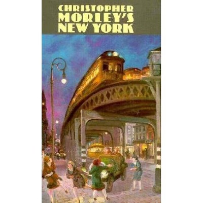 Christopher Morley's New York - (Hardcover)