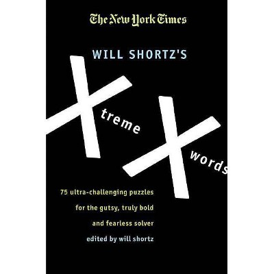 The New York Times Will Shortz's Xtreme Xwords - (Paperback)