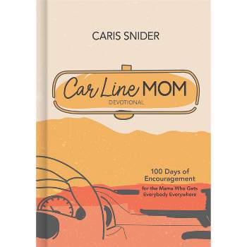 Car Line Mom Devotional - by  Caris Snider (Hardcover)