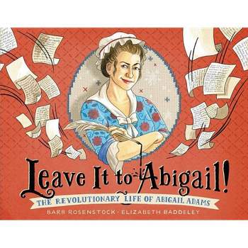Leave It to Abigail! - by  Barb Rosenstock (Hardcover)