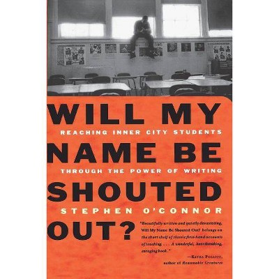 Will My Name Be Shouted Out - by  Stephen O'Connor (Paperback)