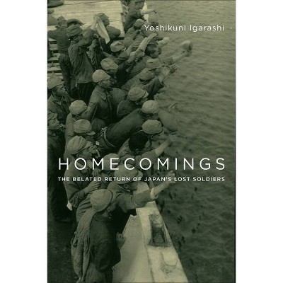 Homecomings - (Studies of the Weatherhead East Asian Institute, Columbia Un) by  Yoshikuni Igarashi (Hardcover)