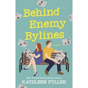 Behind Enemy Bylines - by  Kathleen Fuller (Paperback) - 1 of 1