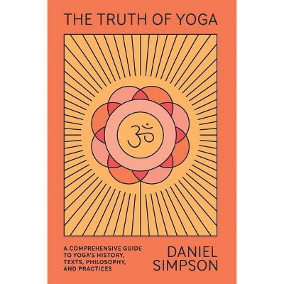 The Truth of Yoga - by  Daniel Simpson (Paperback)