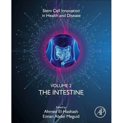 The Intestine - (Stem Cell Innovation in Health & Disease) by  Ahmed H K El-Hashash & Eiman Abdel Meguid (Paperback)