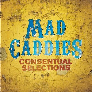 Mad Caddies - Consentual Selections (CD) - 1 of 1