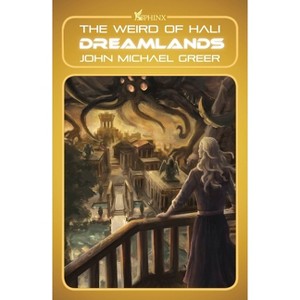 Dreamlands - (Weird of Hali) by  John Michael Greer (Paperback) - 1 of 1