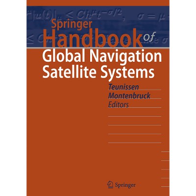 Springer Handbook of Global Navigation Satellite Systems - (Springer Handbooks) by  Peter Teunissen & Oliver Montenbruck (Hardcover)