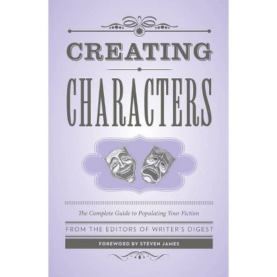 Creating Characters - (Creative Writing Essentials) by  Writer's Digest Books (Paperback)