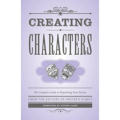 Creating Characters - (Creative Writing Essentials) by  Writer's Digest Books (Paperback)