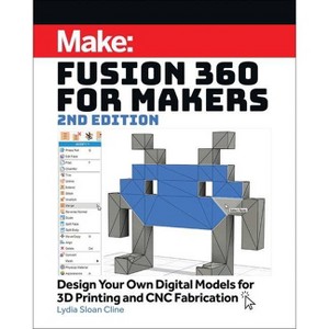 Fusion 360 for Makers - 2nd Edition by  Lydia Sloan Cline (Paperback) - 1 of 1