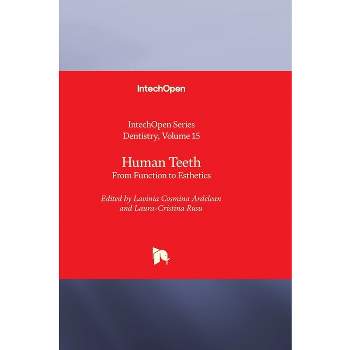 Human Teeth - From Function to Esthetics - (Dentistry) by  Lavinia Cosmina Ardelean & Laura-Cristina Rusu (Hardcover)
