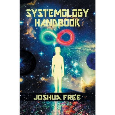 The Systemology Handbook - by  Joshua Free (Hardcover)