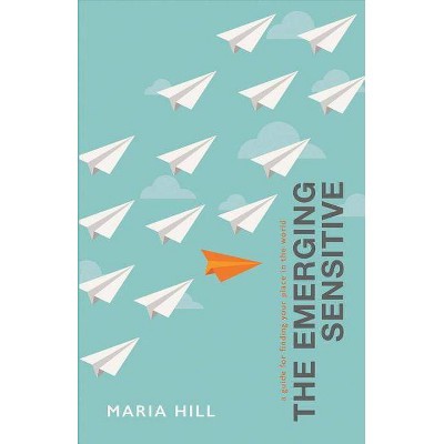 The Emerging Sensitive, Volume 1 - by  Maria Hill (Paperback)