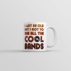 Crazy Dog T-Shirts I May Be Old But I Got To See All The Cool Bands Mug Funny Music Coffee Cup-11oz - 1 of 4