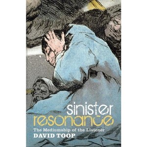 Sinister Resonance - by  David Toop (Paperback) - 1 of 1