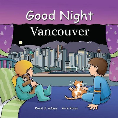 Good Night Vancouver - (Good Night Our World) by  David J Adams (Board Book)