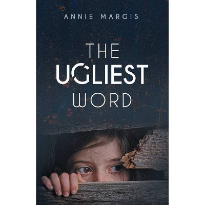 The Ugliest Word - by  Annie Margis (Paperback)