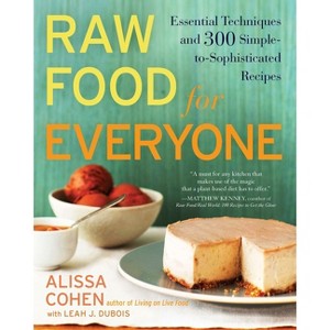 Raw Food for Everyone - by  Alissa Cohen & Leah J DuBois (Paperback) - 1 of 1