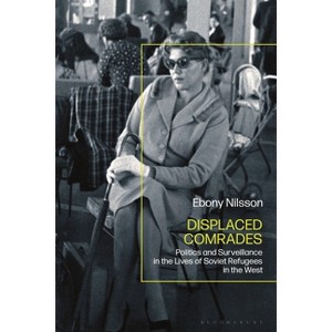 Displaced Comrades - by  Ebony Nilsson (Hardcover) - 1 of 1
