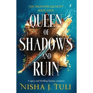 Queen of Shadows and Ruin - (The Nightfire Quartet) by  Nisha J Tuli (Paperback) - 1 of 1