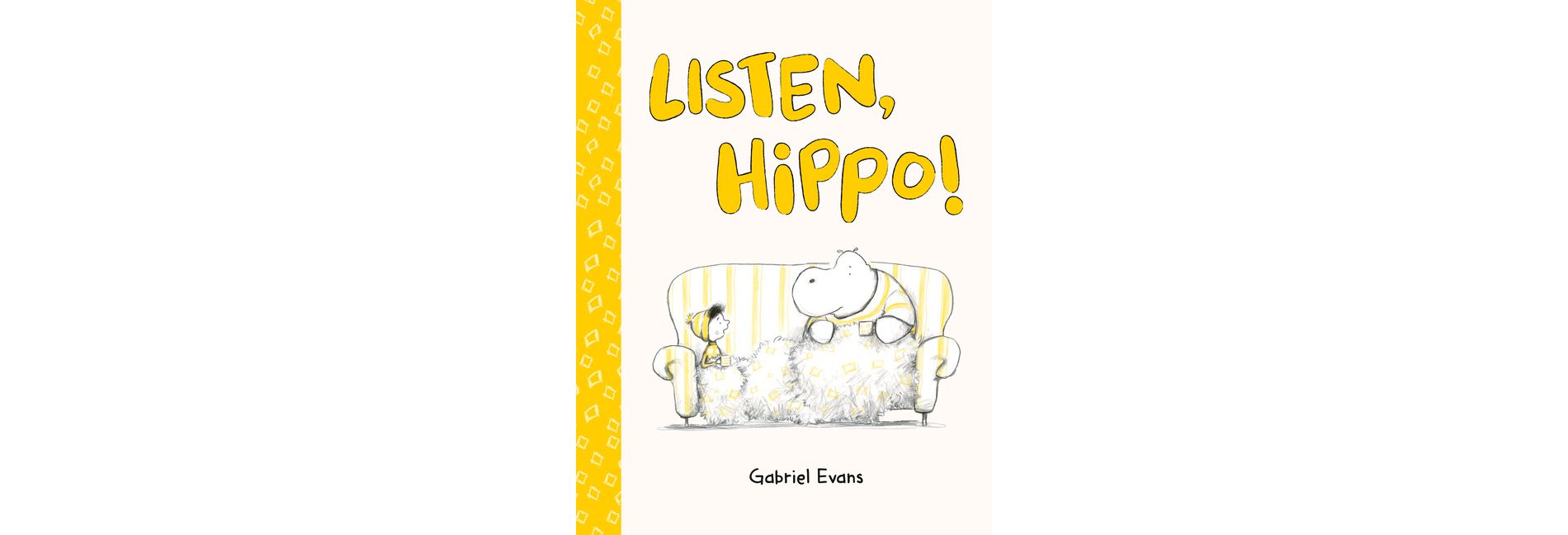 Listen, Hippo! - by  Gabriel Evans (Hardcover)