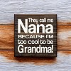 Slickblue Funny Nana Wood Sign, Too Cool to Be Grandma Quote, 7x7 Rustic Knotty Pine Plaque - 3 of 3