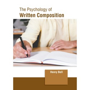 The Psychology of Written Composition - by  Henry Bell (Hardcover) - 1 of 1