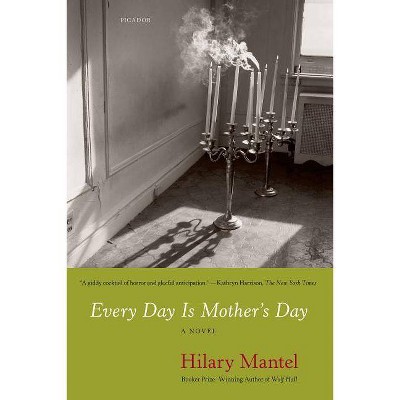 Every Day Is Mother's Day - by  Hilary Mantel (Paperback)