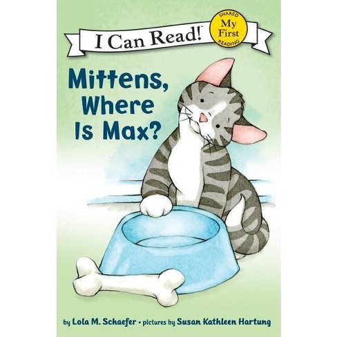 Mittens, Where Is Max? - (my First I Can Read) By Lola M Schaefer ...